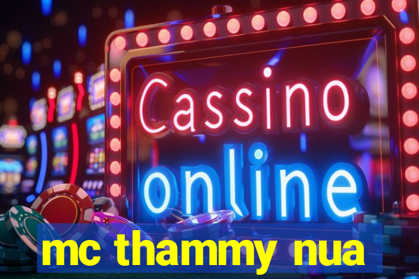 mc thammy nua